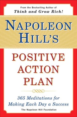 Napoleon Hill's Positive Action Plan - 365 Meditations For Making Each Day a Success