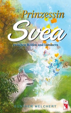 Prinzessin Svea zwischen Wölfen und Lämmern - Eine fantastische, märchenhafte Erzählung, die im Mittelalter spielt