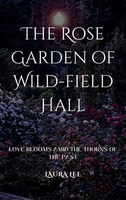 The Rose Garden of Wild-field Hall: Love Blooms Amid the Thorns of the Past