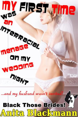 My First Time Was an Interracial Menage on My Wedding Night and My Husband Wasn't Invited! (Black Those Brides!) - Black Those Brides!, #2
