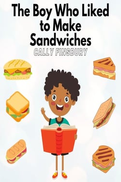 The Boy Who Liked to Make Sandwiches