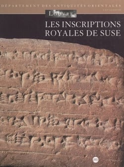 Les inscriptions royales de Suse - Briques de l'époque paléo-élamite à l'empire néo-élamite