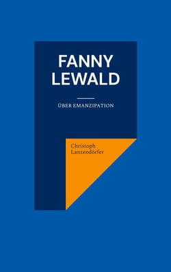 Fanny Lewald - Über Emanzipation