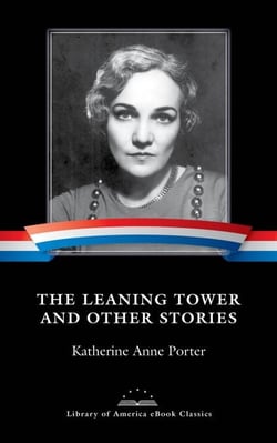 The Leaning Tower and Other Stories - A Library of America eBook Classic