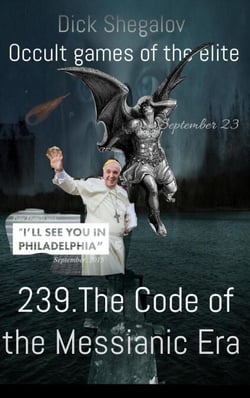 239 The code of the Messianic era - Occult games of the elite, #2