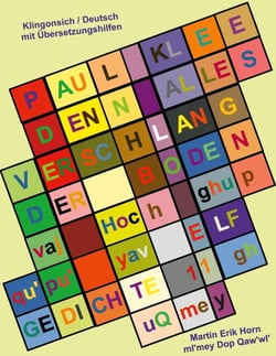 Paul Klee - Denn alles verschlang der Boden - vaj Hoch ghupqu'pu' yav - Elf Gedichte - wa'maH wa' ghuQmey - Klingonisch / Deutsch mit Übersetzungshilfen