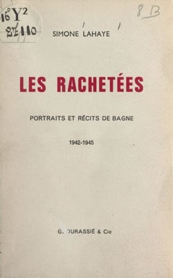 Les rachetées - Portraits et récits de Bagne, 1942-1945
