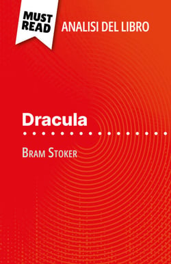 Dracula di Bram Stoker (Analisi del libro) - Analisi completa e sintesi dettagliata del lavoro