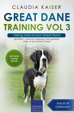Great Dane Training Vol 3 – Taking care of your Great Dane: Nutrition, common diseases and general care of your Great Dane - Great Dane Training, #3