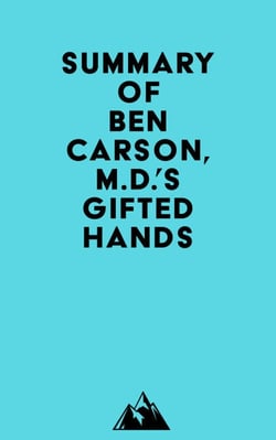 Summary of Ben Carson, M.D.'s Gifted Hands