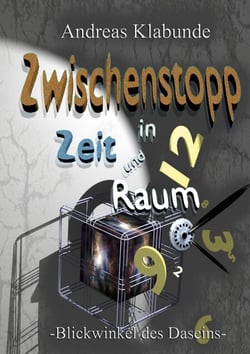 Zwischenstopp in Zeit und Raum - Blickwinkel des Daseins