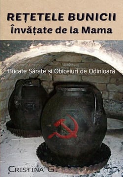 Retetele Bunicii Invatate de la Mama: Bucate Sarate si Obiceiuri de Odinioara - Carte de Bucate Traditionale Romanesti Autentice, #1
