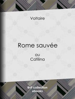 Rome sauvée - ou Catilina