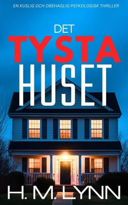 Det Tysta Huset - H.M. Lynn psych-thillers, #3