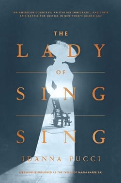 The Lady of Sing Sing - An American Countess, an Italian Immigrant, and Their Epic Battle for Justice in New York's Gilded Age