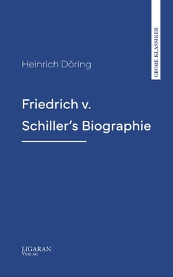 Friedrich v. Schiller's Biographie