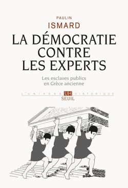 La Démocratie contre les experts. Les esclaves publics en Grèce ancienne - Les esclaves publics en Grèce ancienne