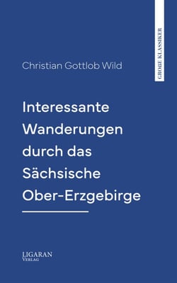 Interessante Wanderungen durch das Sächsische Ober-Erzgebirge