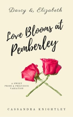 Love Blooms at Pemberley - Darcy &amp; Elizabeth Sweet Variations