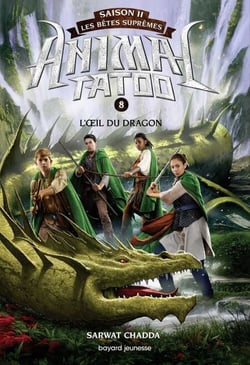 Animal Tatoo saison 2 - Les bêtes suprêmes, Tome 08 - L'oeil du dragon