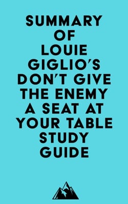 Summary of Louie Giglio's Don't Give the Enemy a Seat at Your Table Study Guide