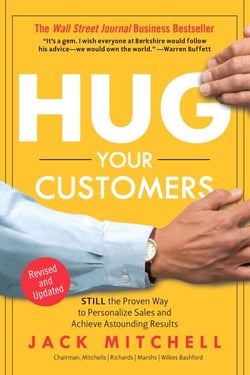 Hug Your Customers - STILL The Proven Way to Personalize Sales and Achieve Astounding Results