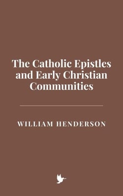 The Catholic Epistles and Early Christian Communities