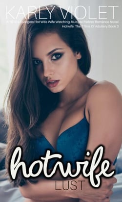 Hotwife: Lust - A 1970’s Swingers Hot Wife Wife Watching Multiple Partner Romance Novel - Hotwife: Adultery And Lust, #3
