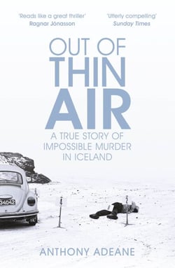 Out of Thin Air - A True Story of Impossible Murder in Iceland - Now on Netflix