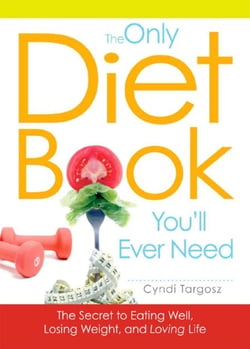The Only Diet Book You'll Ever Need - How to lose weight witout losing your mind