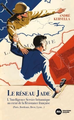 Le réseau Jade - L'Intelligence Service britannique au coeur de la Résistance française