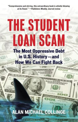 The Student Loan Scam - The Most Oppressive Debt in U.S. History and How We Can Fight Back