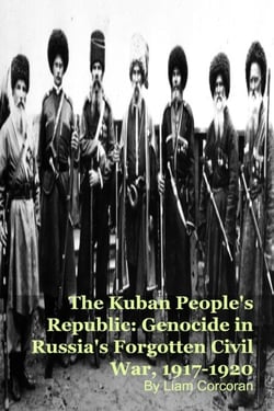The Kuban People's Republic: Genocide in Russia's Forgotten Civil War, 1917-1920