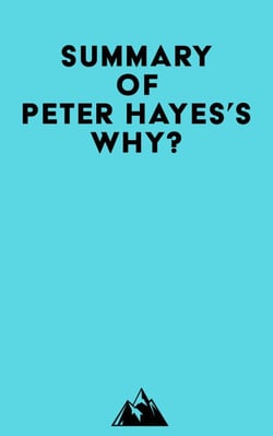 Summary of Peter Hayes's Why?