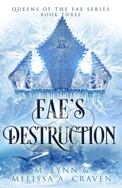 Fae's Destruction: A Fae Fantasy Romance - Queens of the Fae, #3