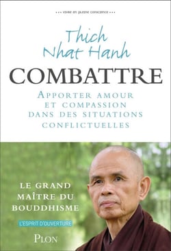 Combattre - Apporter amour et compassion dans dessituations conflictuelles - Apporter amour et compassion dans des situations de souffrance et de colère
