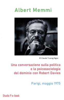 Una conversazione sulla politica e la  psicosociologia del dominio  con Robert Davies Parigi, maggio 1975