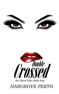 Double Crossed - Blood Tithe, #4