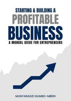 Starting &amp; Building a Profitable Business: A Manual Guide for Entreprenuers