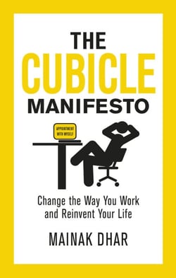 The Cubicle Manifesto - Change the Way You Work and Reinvent Your Life