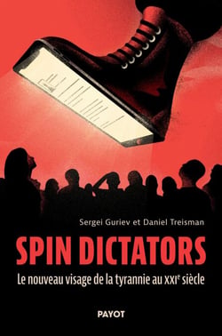 Spin dictators - Le nouveau visage de la tyrannie au XXIe siècle