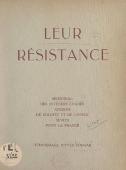 Leur Résistance - Mémorial des officiers évadés anciens de Colditz et de Lübeck, morts pour la France