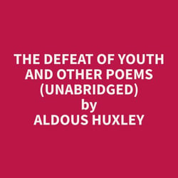 The Defeat of Youth and Other Poems (Unabridged)