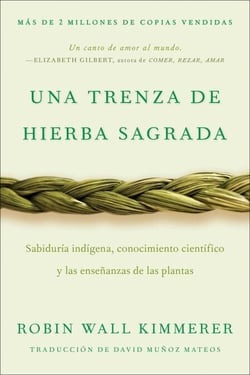 Braiding Sweetgrass / Una trenza de hierba sagrada - Sabiduría indígena, conocimiento científico y las enseñanzas de las plantas