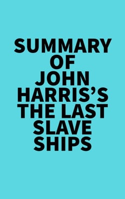 Summary of John Harris's The Last Slave Ships