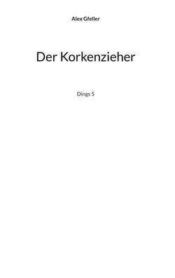 Der Korkenzieher - Dings 5