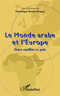 Le monde arabe et l'Europe - Entre conflits et paix