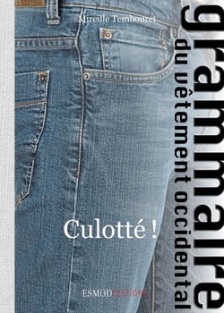 Culotté ! - Grammaire du vêtement occidental