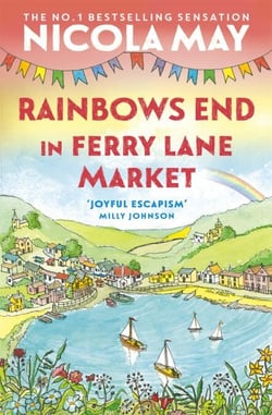 Rainbows End in Ferry Lane Market - perfect escapism from the author of THE CORNER SHOP IN COCKLEBERRY BAY