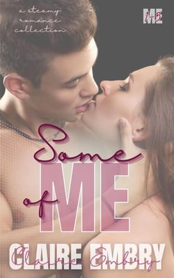 Some of Me: A Steamy Romance Short Story Collection (Me Series Bundle 1-5) - Me, #7